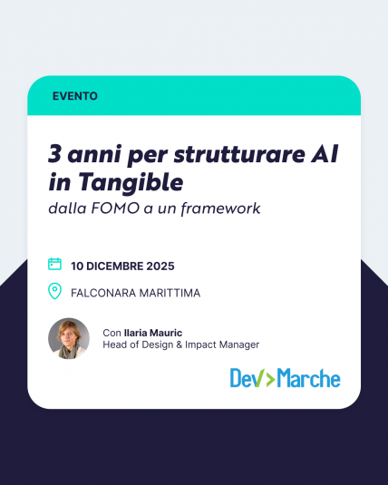 Locandina dell’evento DevMarche con il talk di Ilaria Mauric intitolato 3 anni per strutturare AI in Tangible - 10 dicembre 2025 a Falconara Marittima