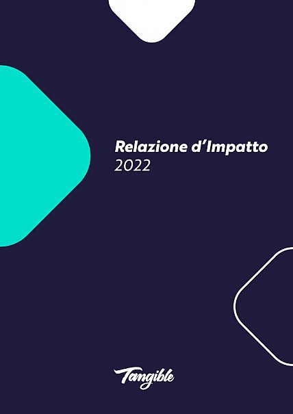 Leggi il report di Impatto 2022 di Tangible